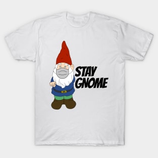 Stay Gnome T-Shirt